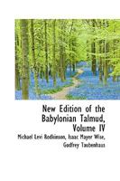 New Edition of the Babylonian Talmud, Original Text, Edited, Corrected, Formulated, and Translated into English, (XII) Section Jurisprudence (Damages); Volume IV 117744013X Book Cover