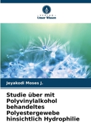 Studie über mit Polyvinylalkohol behandeltes Polyestergewebe hinsichtlich Hydrophilie (German Edition) 6209147399 Book Cover