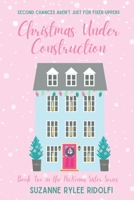 Christmas Under Construction: A Heartwarming, Feel Good, Second Chance Christmas Romance 1734141816 Book Cover