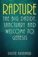 Rapture: The Big Daddy, Sanctuary and Welcome To Genesis 1545202699 Book Cover