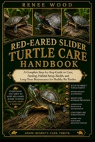 RED-EARED SLIDER TURTLE CARE HANDBOOK: A Complete Step-by-Step Guide to Care, Feeding, Habitat Setup, Health, and Long-Term Maintenance for Healthy Pet Turtles. B0H5Q9DZMT Book Cover