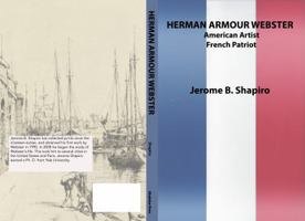 Herman Armour Webster : American Artist; French Patriot 0692193030 Book Cover
