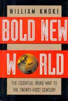 Bold New World: The Essential Road Map to the Twenty-First Century 1568360959 Book Cover