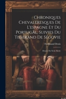 Chroniques Chevaleresques De L'espagne Et Du Portugal, Suivies Du Tisserand De Ségovie: Drame Du Xviie Siècle 1021726044 Book Cover
