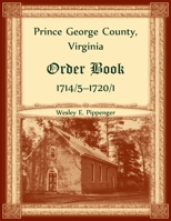 Prince George County, Virginia Order Book, 1714/5-1720/1 0788426095 Book Cover