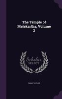 The Temple of Melekartha, Volume 2 - Primary Source Edition 1340761017 Book Cover