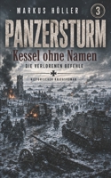 PANZERSTURM – Kessel ohne Namen: BAND 3 Die verlorenen Befehle („Panzersturm“ ROMANE – Historische Kriegsgeschichten von Landsern:) (German Edition) B0H3KHBGYV Book Cover