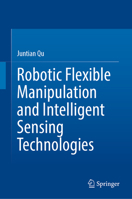 Robotic Flexible Manipulation and Intelligent Sensing Technologies 9819562317 Book Cover