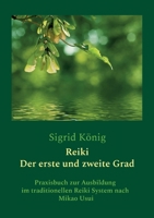 Reiki - Der erste und zweite Grad: Praxisbuch zur Ausbildung im traditionellen Reiki System nach Mikao Usui 3756841308 Book Cover