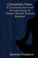 Conquering China: 22 Top Stories That Reveal the Inside Scoop on Chinese-Western Business Relations: 22 Top Stories That Reveal the Insi 9163313162 Book Cover