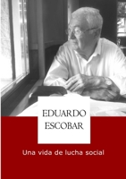 Eduardo Escobar, una vida de lucha social 1471792625 Book Cover
