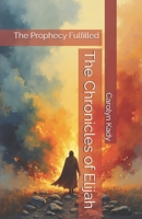 The Chronicles of Elijah: The Prophecy Fulfilled B0DTQDL1VC Book Cover