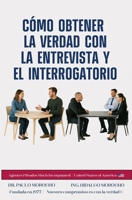 Cómo obtener la verdad con la Entrevista y el Interrogatorio (Spanish Edition) B0GHP14HJJ Book Cover