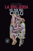 La brujería es pan del cielo 9930972986 Book Cover