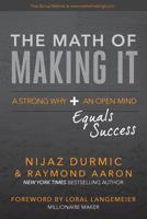 The Math of Making It: A Strong Why + an Open Mind Equals Success 1539008479 Book Cover