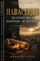 Habacuque: Quando Deus Responde ao Silêncio: Uma jornada da dúvida à confiança (Portuguese Edition) B0H8HPKNSD Book Cover