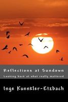 Reflections at Sundown: Looking back at what really mattered 1450520502 Book Cover