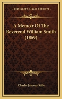 A Memoir Of The Reverend William Smith 1104597144 Book Cover