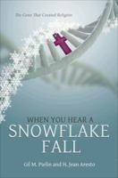 When You Hear a Snowflake Fall: The Gene That Created Religion 1631852957 Book Cover