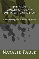 Raising Awareness 17 Syllables at a Time: Micropoetry for a Troubled World 1535088346 Book Cover
