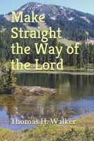 Make Straight the Way of the Lord 1522080678 Book Cover