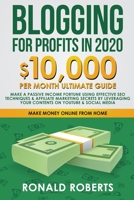 Blogging for Profit in 2020: 10,000/Month Ultimate Guide. Make a Passive Income Fortune Using Effective SEO Techniques & Affiliate Marketing Secrets Leveraging your Contents on YouTube & Social Media 1393594530 Book Cover