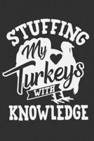 Stuffing My Turkeys With Knowledge: Stuffing My Turkeys With Knowledge Gift 6x9 Journal Gift Notebook with 125 Lined Pages 1697442390 Book Cover