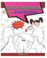 Coloring book Cute characters for kids ages 2-8 B092PB97SV Book Cover