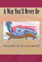 A Way You'll Never Be 1449915078 Book Cover