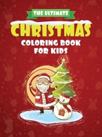 The Ultimate Christmas Coloring Book for Kids: The perfect Christmas gift for the youngsters in your life - 60+ Beautiful Pages to Color packed with Snowmen, Reindeer, Elves, Celebrations & More! 1801138583 Book Cover