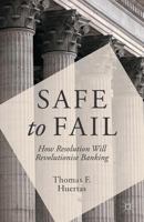 Safe to Fail: How Resolution Will Revolutionise Banking 1349480606 Book Cover
