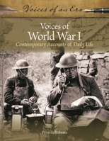 Voices of World War I: Contemporary Accounts of Daily Life 1440873569 Book Cover