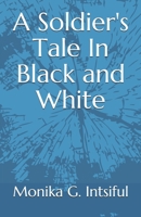 A Soldiers Tale In Black and White 1687157731 Book Cover
