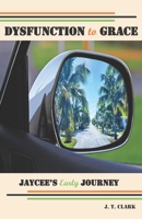 DYSFUNCTION TO GRACE: JAYCEE'S EARLY JOURNEY B08QBMJK2X Book Cover