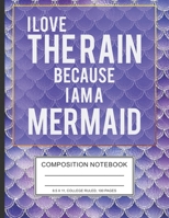 I Love The Rain Because I Am A Mermaid: Mermaids Themed Notebook Composition Cristmas Sea Salt Blue And Gold with Cool Sparkle Classic Girl College Ruled 100 Pages Magical Christmas Birthday Present W 1688083596 Book Cover