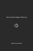 When Tomorrow Begins Without Me B091NV7BCG Book Cover