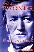 Richard Wagner and German Opera (Masters of Music) 1931798249 Book Cover
