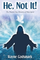 He, Not It!: The Present-Day Ministry of Holy Spirit 1098094999 Book Cover