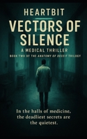Vectors of Silence: Book Two of the Anatomy of Deceit Trilogy B0FQK1LL12 Book Cover