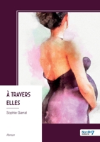 À travers elles (French Edition) B0GPB3PG3T Book Cover
