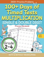 100+ Days of Timed Tests Multiplication, Single & Double Digit Practice Workbook, With and without Regrouping, Grades 2 - 4, Ages 6 - 9 B0BXQQR8YT Book Cover