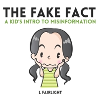 The Fake Fact: A Kid's Intro to Misinformation 0473608634 Book Cover