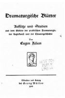 Dramaturgische Bl�tter: Aufs�tze Und Studien Aus Dem Gebiete Der Praktischen Dramaturgie, Der Regiekunst Und Der Theatergeschichte 1141916622 Book Cover