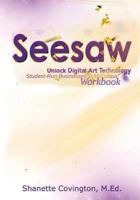 Seesaw: Unlock Digital Art Technology Workbook: Student-Run Businesses in Mscclass 1541371755 Book Cover