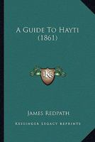 A Guide to Hayti 1143106164 Book Cover