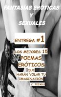Fantasias Eroticas Y Sexuales Entrega # 1: Los Mejores 15 Poemas Eroticos Que Haran Volar Tu Imaginacion 1099588022 Book Cover