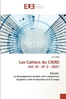 Les Cahiers du CIERD Vol. III - N° 2 - 2021: Dossier: Le développement durable, entre coopération, biosphère, santé et éducation en R D Congo 6203419036 Book Cover
