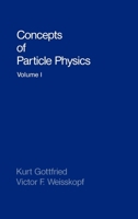 Concepts of Particle Physics: Volume I 0195033922 Book Cover