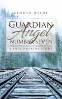 Guardian Angel Number Seven: A Joey Hopkins Story 166570005X Book Cover