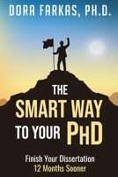 The Smart Way To Your Ph.D.: Finish Your Dissertation 12 Months Sooner B099Y295YJ Book Cover